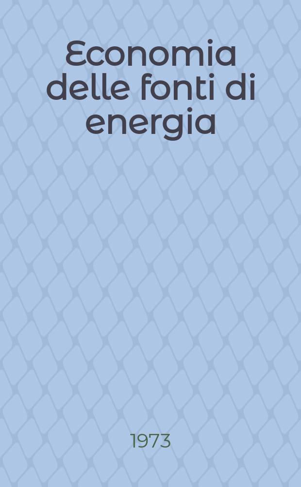 Economia delle fonti di energia : Rivista quadrimestrale dell Inst. di economia delle fonti di energia Univ. L. Bocconi. Anno17 1973, Указатель
