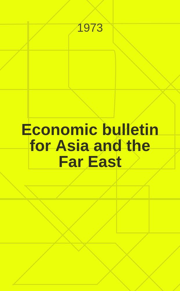 Economic bulletin for Asia and the Far East : Prep. by the Secretariat Economic commis. for Asia and the Far East. Vol.24, №1