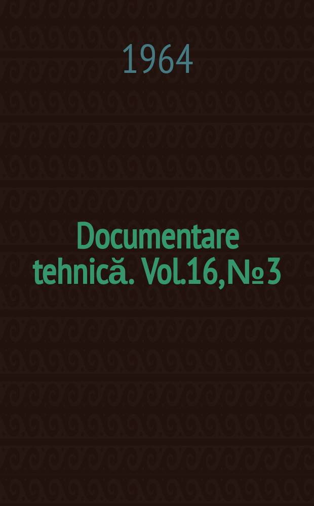 Documentare tehnică. Vol.16, №3