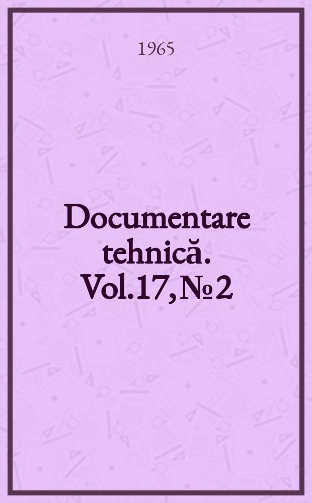 Documentare tehnică. Vol.17, №2