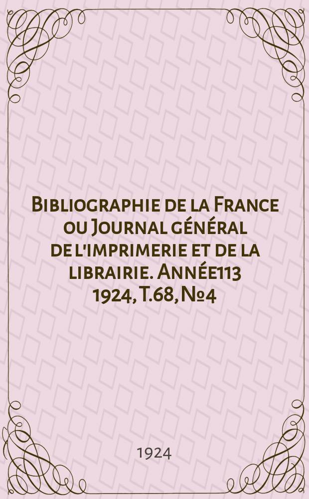 Bibliographie de la France ou Journal général de l'imprimerie et de la librairie. Année113 1924, T.68, №4