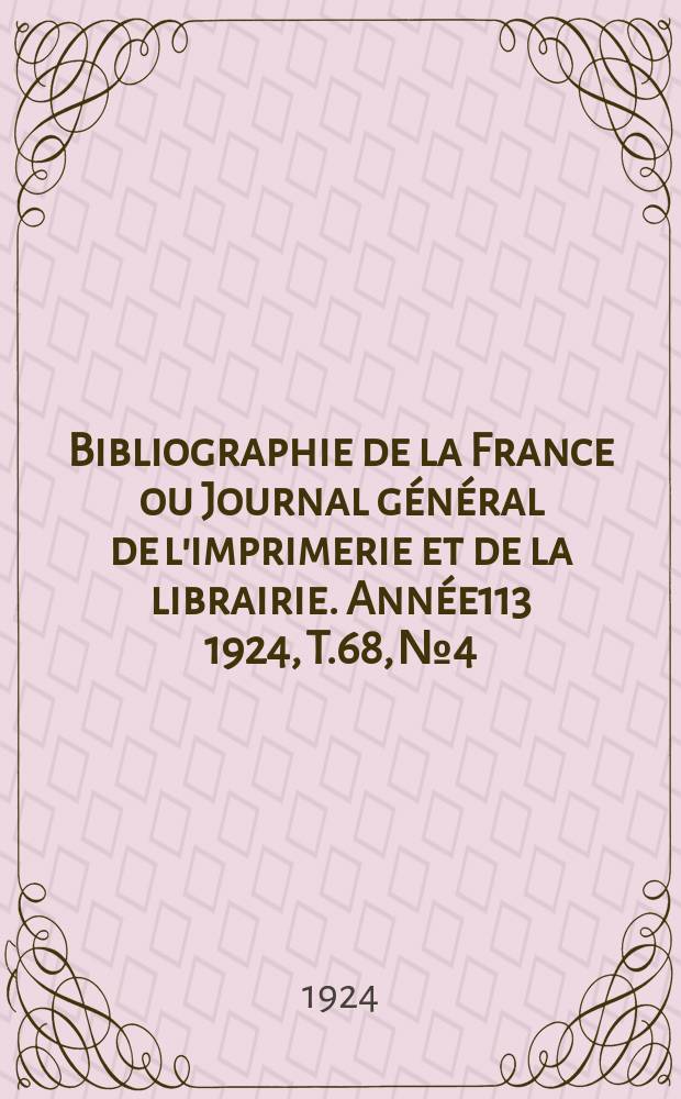 Bibliographie de la France ou Journal général de l'imprimerie et de la librairie. Année113 1924, T.68, №4