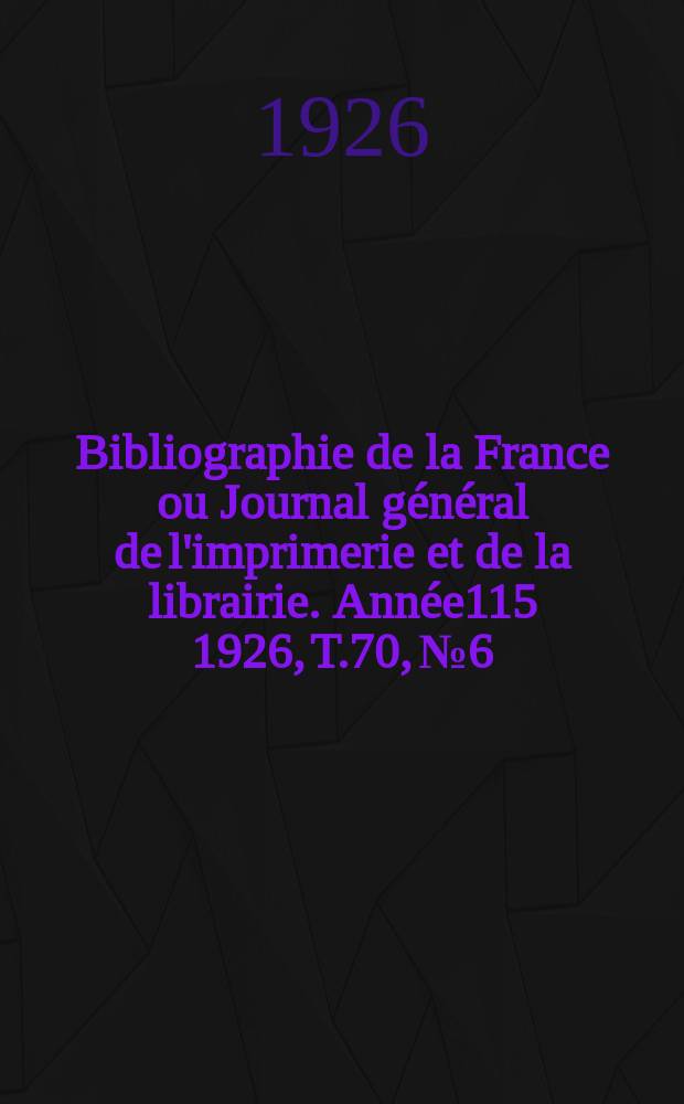 Bibliographie de la France ou Journal général de l'imprimerie et de la librairie. Année115 1926, T.70, №6