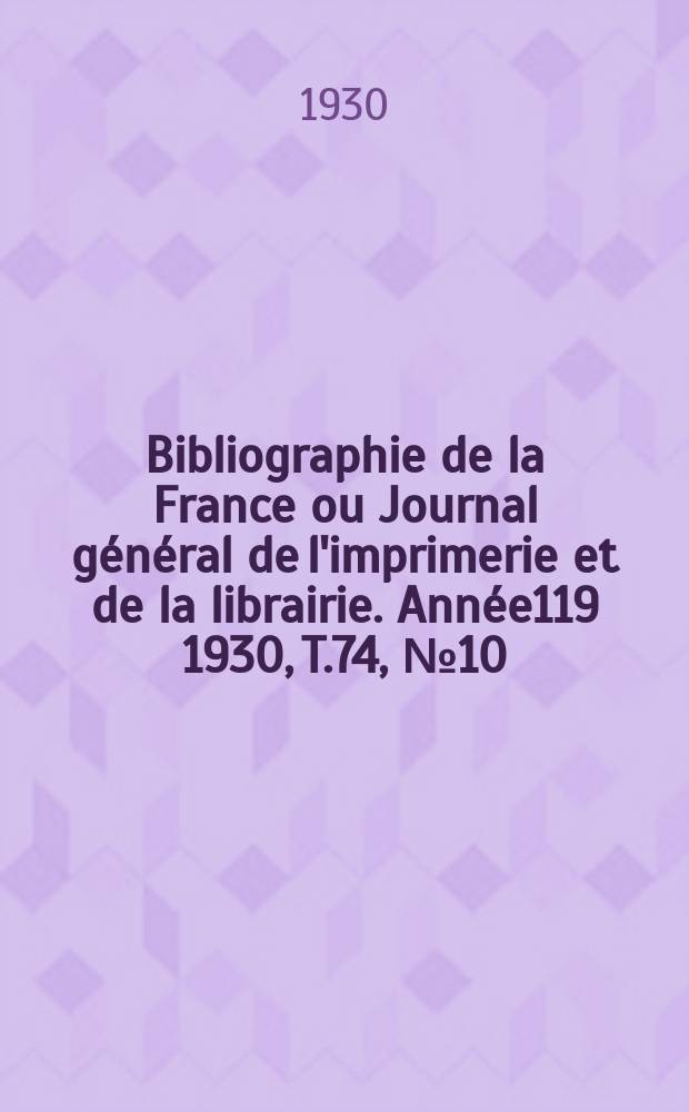 Bibliographie de la France ou Journal général de l'imprimerie et de la librairie. Année119 1930, T.74, №10