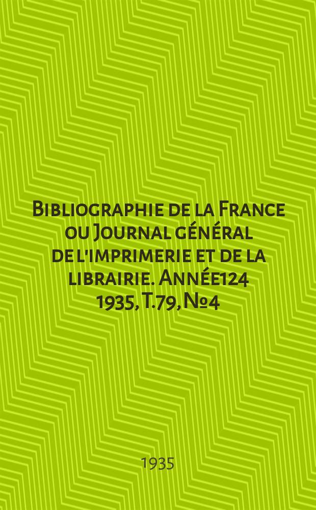 Bibliographie de la France ou Journal général de l'imprimerie et de la librairie. Année124 1935, T.79, №4
