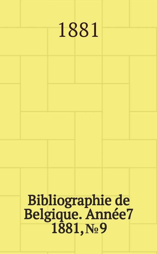 Bibliographie de Belgique. Année7 1881, №9