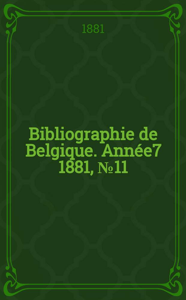 Bibliographie de Belgique. Année7 1881, №11