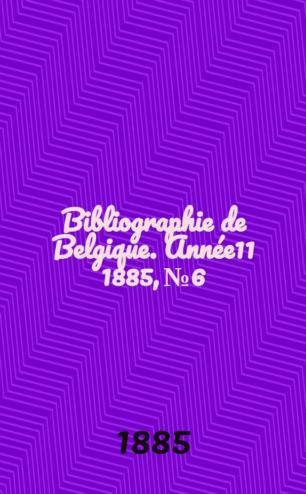Bibliographie de Belgique. Année11 1885, №6