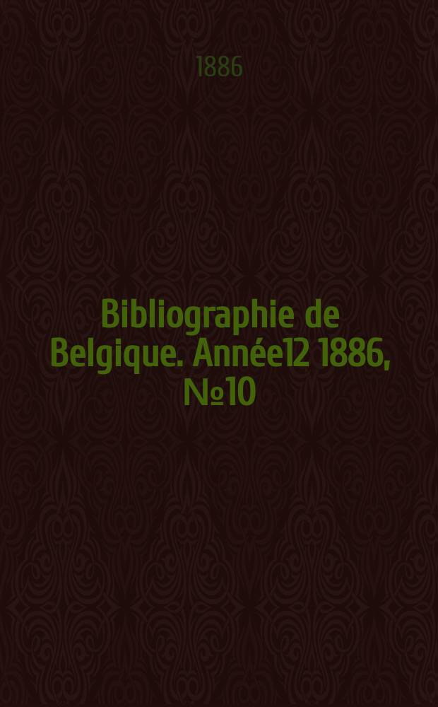 Bibliographie de Belgique. Année12 1886, №10