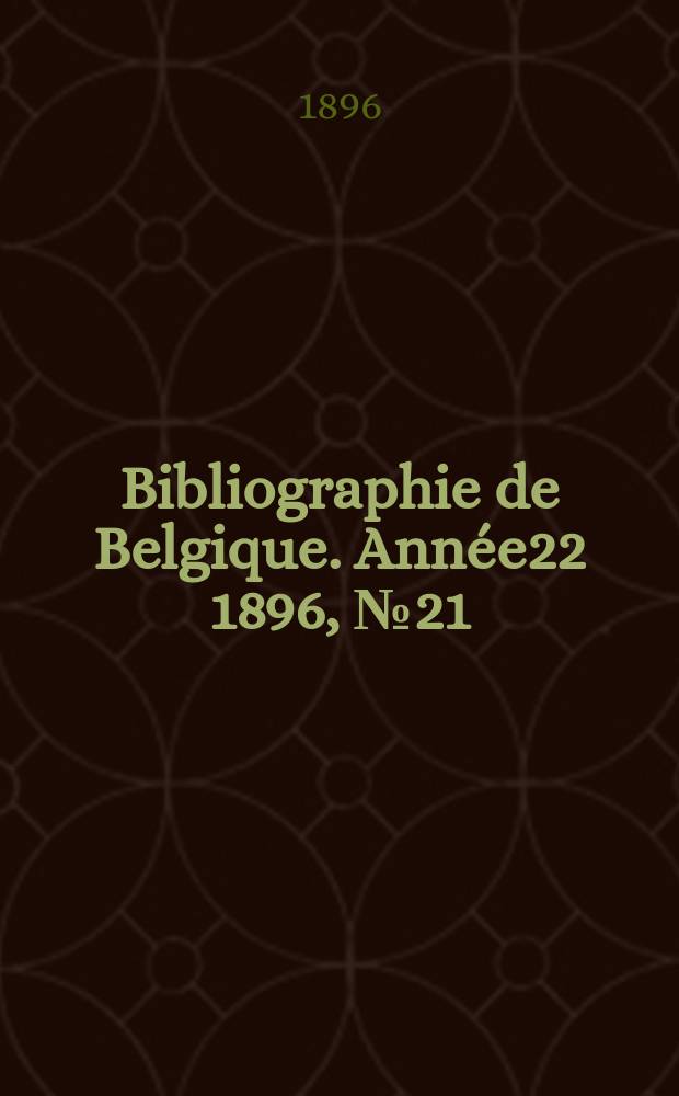 Bibliographie de Belgique. Année22 1896, №21