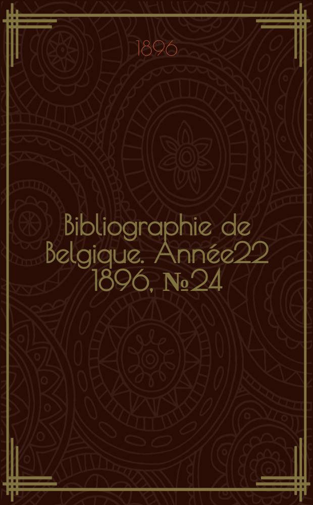 Bibliographie de Belgique. Année22 1896, №24
