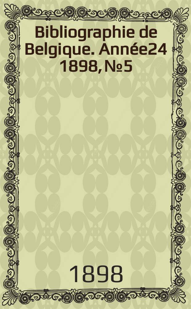 Bibliographie de Belgique. Année24 1898, №5