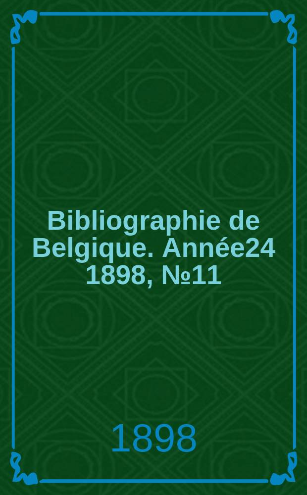 Bibliographie de Belgique. Année24 1898, №11