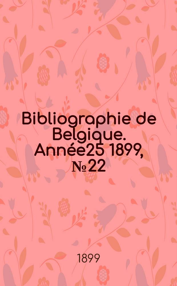 Bibliographie de Belgique. Année25 1899, №22