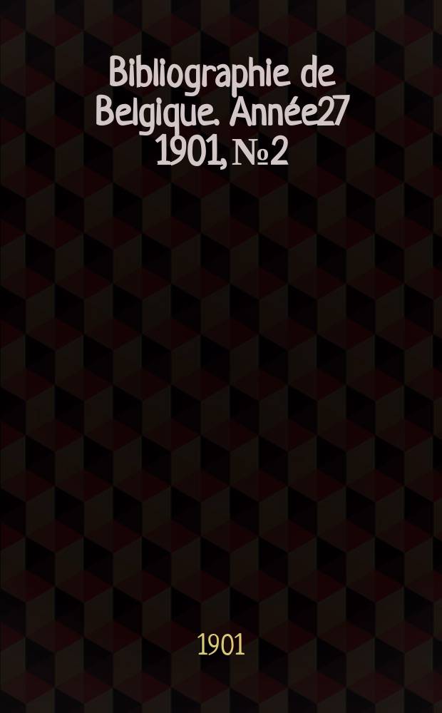 Bibliographie de Belgique. Année27 1901, №2