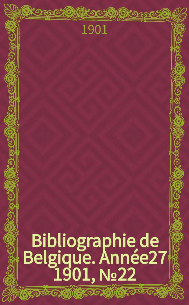 Bibliographie de Belgique. Ann&eacute;e27 1901, №22