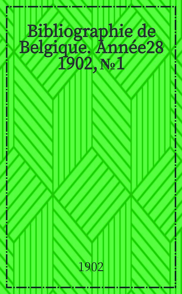 Bibliographie de Belgique. Ann&eacute;e28 1902, №1