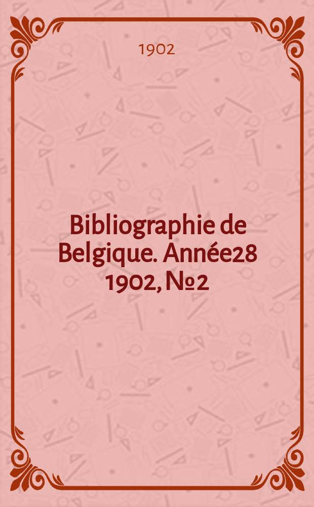Bibliographie de Belgique. Année28 1902, №2
