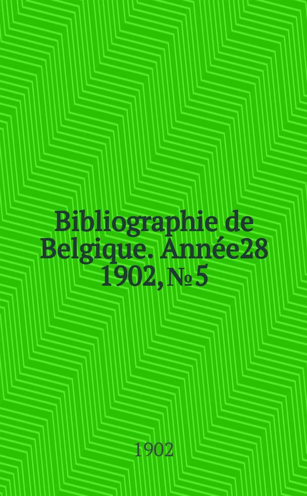 Bibliographie de Belgique. Année28 1902, №5