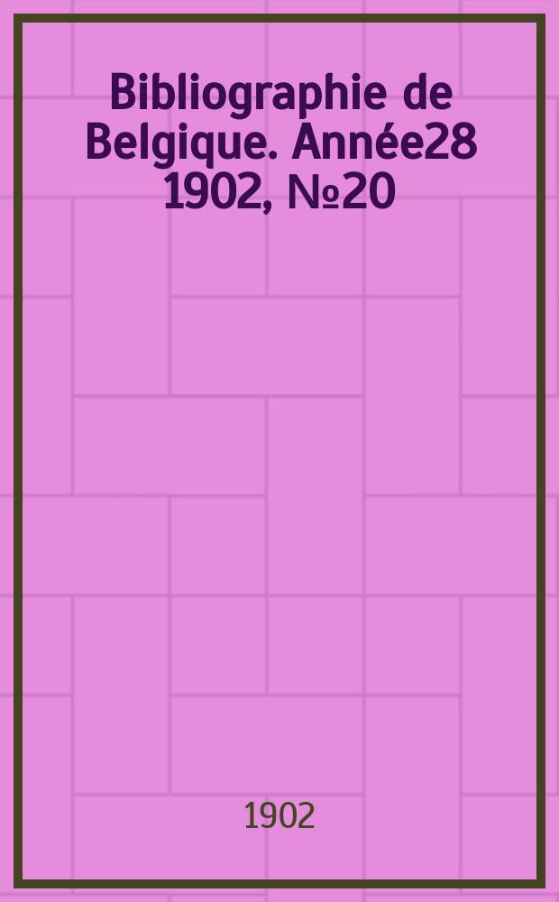 Bibliographie de Belgique. Année28 1902, №20