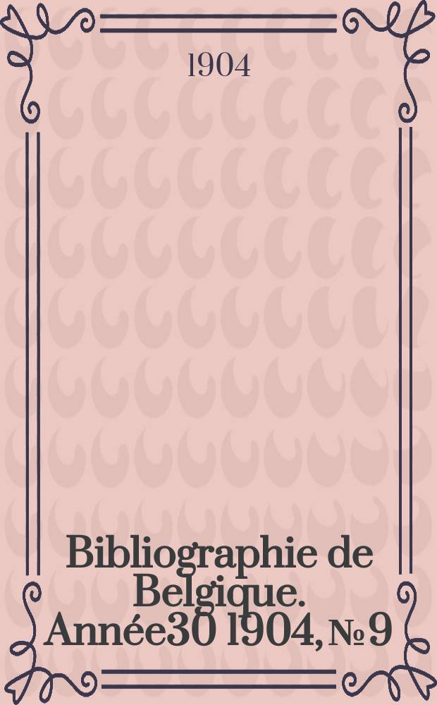 Bibliographie de Belgique. Année30 1904, №9