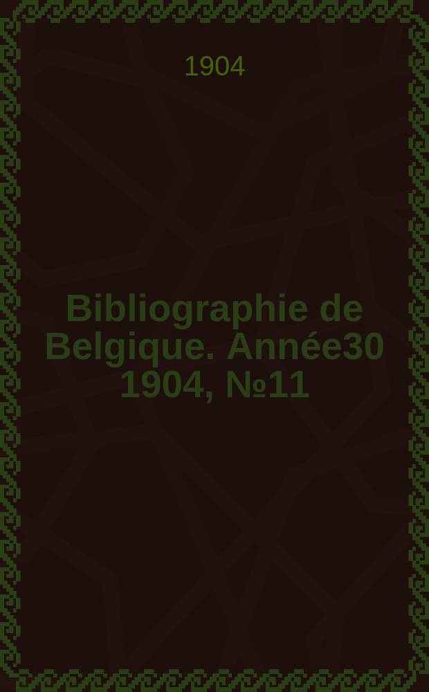 Bibliographie de Belgique. Année30 1904, №11