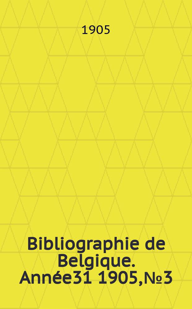 Bibliographie de Belgique. Année31 1905, №3