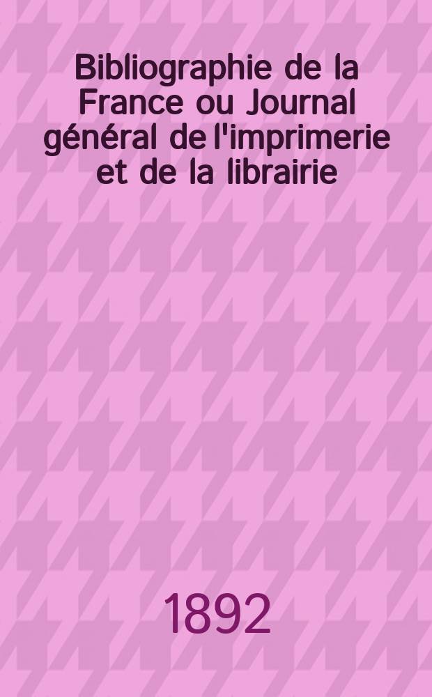 Bibliographie de la France ou Journal général de l'imprimerie et de la librairie : Livres, compositions musicales, gravures. etc. Publ. sur les documents directement fournis par le Ministère de l'intérieur. Année81 1892, T.36, №52