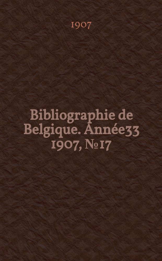 Bibliographie de Belgique. Année33 1907, №17