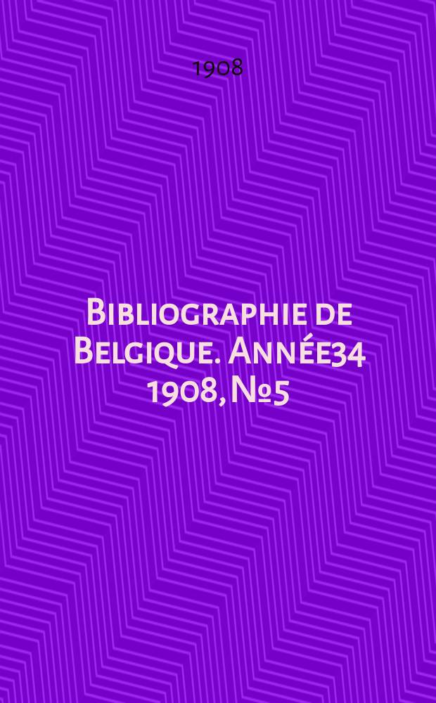 Bibliographie de Belgique. Année34 1908, №5