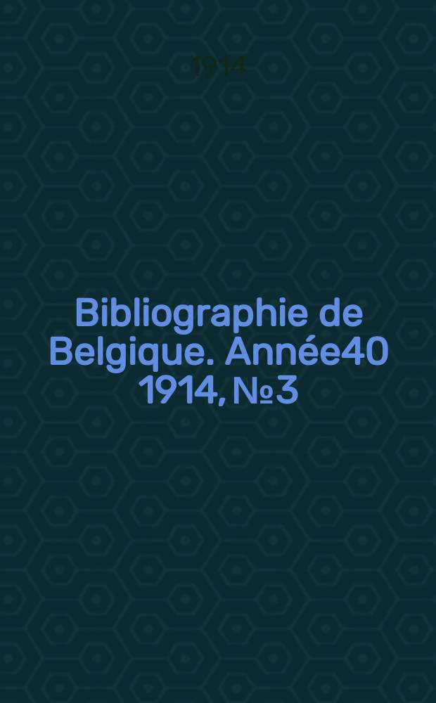 Bibliographie de Belgique. Année40 1914, №3