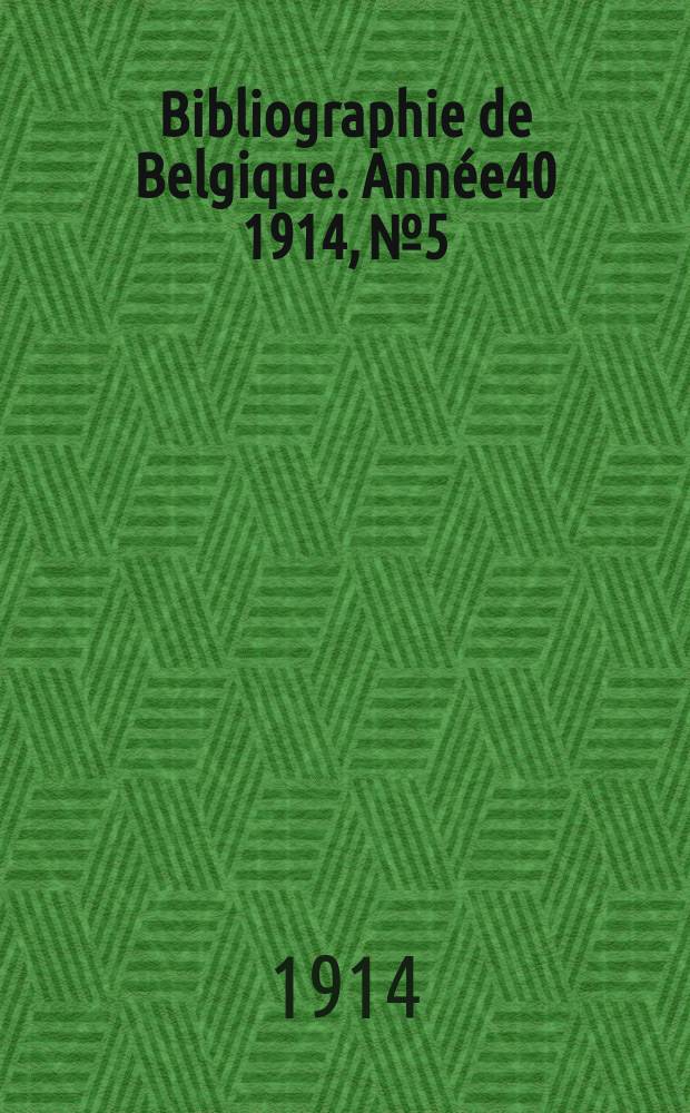 Bibliographie de Belgique. Année40 1914, №5