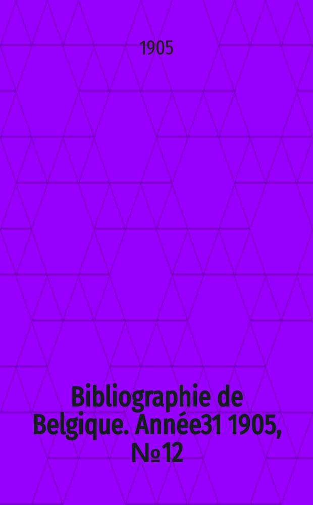 Bibliographie de Belgique. Année31 1905, №12