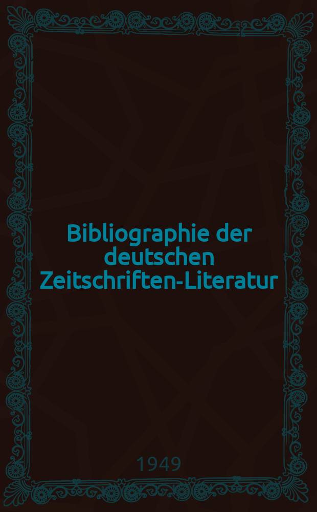 Bibliographie der deutschen Zeitschriften-Literatur : Alphabetisches nach Schlagworten sachlich geordnetes Verzeichnis, von... Aufs&auml;tzen, die w&auml;hrend des Jahres in... zumeist wissenschaftlichen Zeitschriften deutscher Zunge erschienen sind. Bd.97 1947/1948, Lfg.3