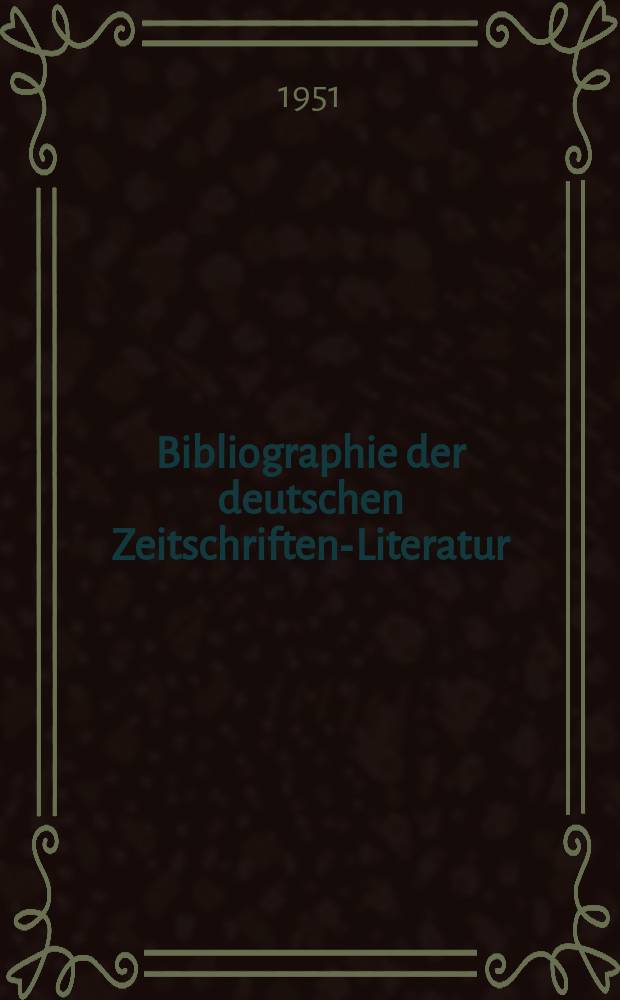 Bibliographie der deutschen Zeitschriften-Literatur : Alphabetisches nach Schlagworten sachlich geordnetes Verzeichnis, von... Aufsätzen, die während des Jahres in... zumeist wissenschaftlichen Zeitschriften deutscher Zunge erschienen sind. Bd.101 1950, Lfg.3