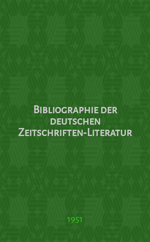 Bibliographie der deutschen Zeitschriften-Literatur : Alphabetisches nach Schlagworten sachlich geordnetes Verzeichnis, von... Aufsätzen, die während des Jahres in... zumeist wissenschaftlichen Zeitschriften deutscher Zunge erschienen sind. Bd.101 1950, Lfg.9