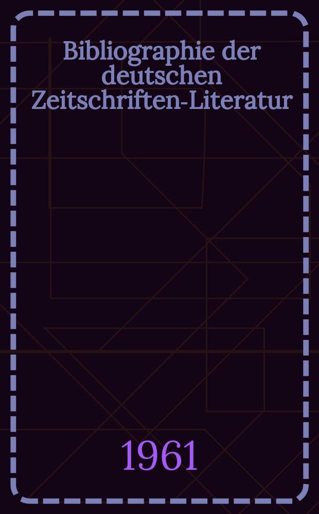 Bibliographie der deutschen Zeitschriften-Literatur : Alphabetisches nach Schlagworten sachlich geordnetes Verzeichnis, von... Aufsätzen, die während des Jahres in... zumeist wissenschaftlichen Zeitschriften deutscher Zunge erschienen sind. Bd.121 1960, Lfg.2