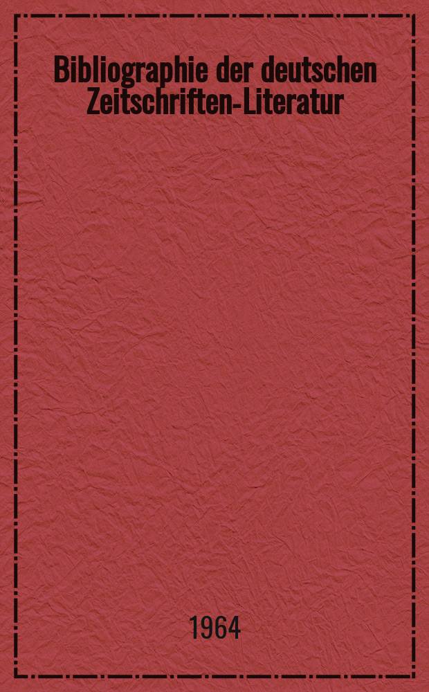 Bibliographie der deutschen Zeitschriften-Literatur : Alphabetisches nach Schlagworten sachlich geordnetes Verzeichnis, von... Aufs&auml;tzen, die w&auml;hrend des Jahres in... zumeist wissenschaftlichen Zeitschriften deutscher Zunge erschienen sind. Bd.126 1963, Lfg.16