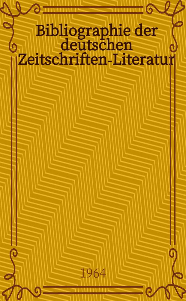Bibliographie der deutschen Zeitschriften-Literatur : Alphabetisches nach Schlagworten sachlich geordnetes Verzeichnis, von... Aufs&auml;tzen, die w&auml;hrend des Jahres in... zumeist wissenschaftlichen Zeitschriften deutscher Zunge erschienen sind. Bd.127 1963, Lfg.5
