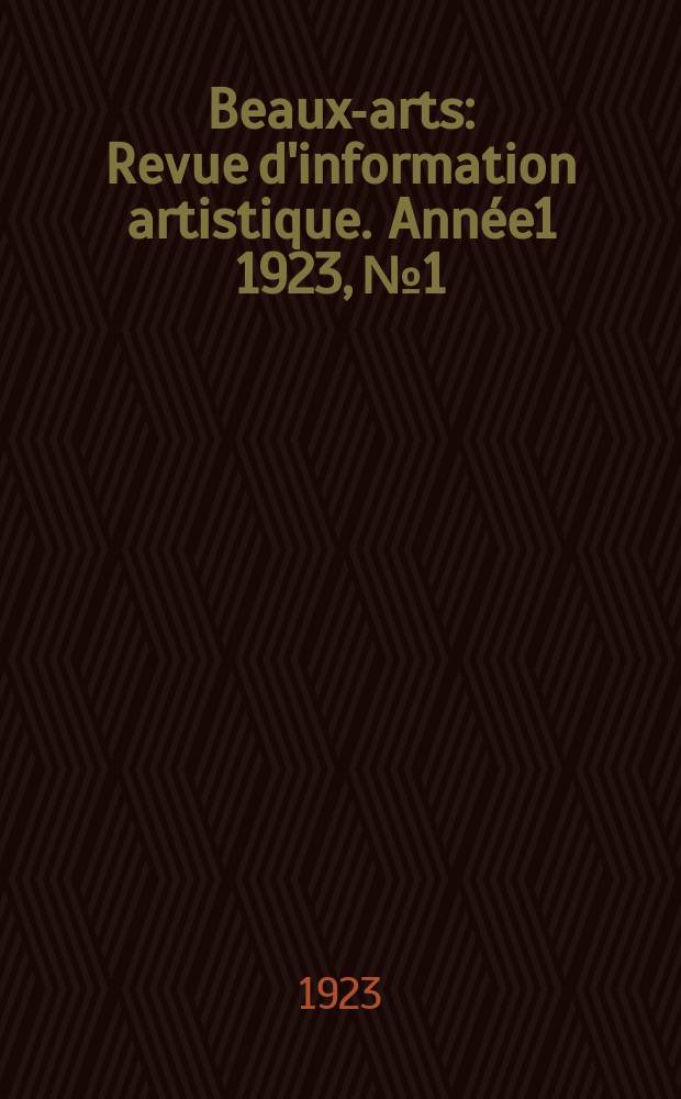 Beaux-arts : Revue d'information artistique. Année1 1923, №1