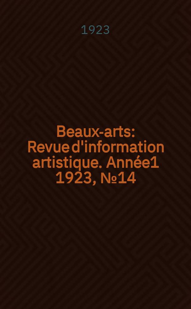 Beaux-arts : Revue d'information artistique. Année1 1923, №14