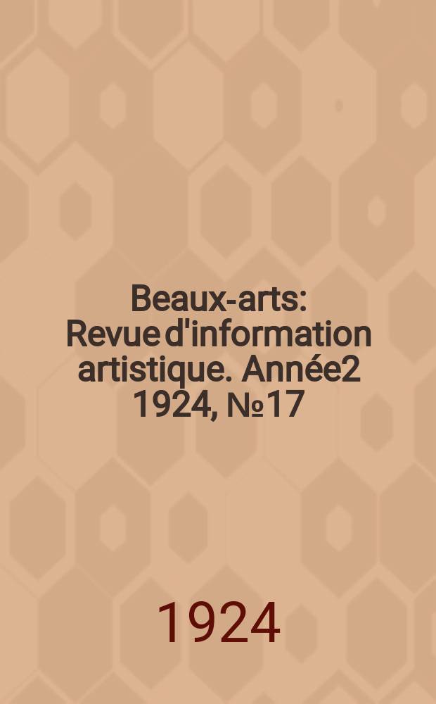 Beaux-arts : Revue d'information artistique. Année2 1924, №17