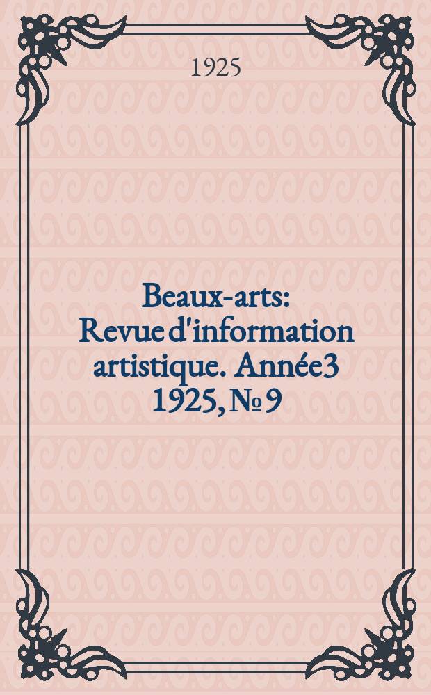 Beaux-arts : Revue d'information artistique. Année3 1925, №9