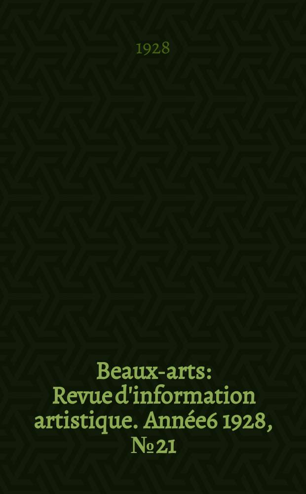 Beaux-arts : Revue d'information artistique. Année6 1928, №21