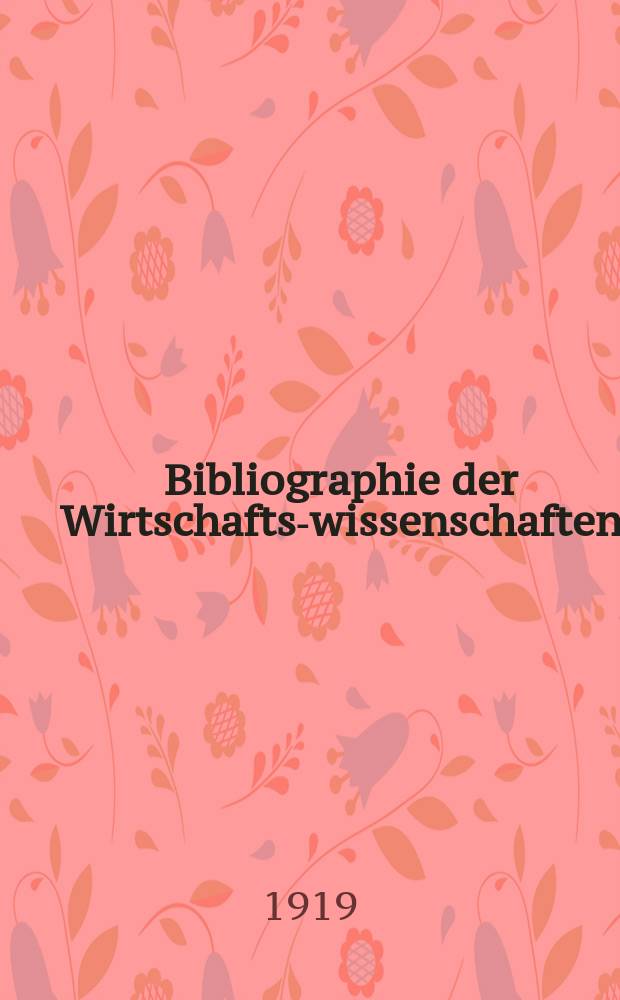 Bibliographie der Wirtschafts-wissenschaften : Vormals Bibliographie der Sozialwissenschaften Zusgest in der Bibl. des Inst, für Weltwirtschaft an der Univ. Kiel. Jg.15 1919, №5