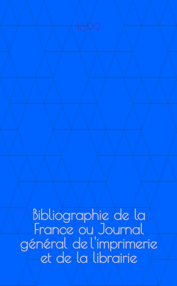 Bibliographie de la France ou Journal général de l'imprimerie et de la librairie : Livres, compositions musicales, gravures. etc. Publ. sur les documents directement fournis par le Ministère de l'intérieur. Année88 1899, T.43, №32