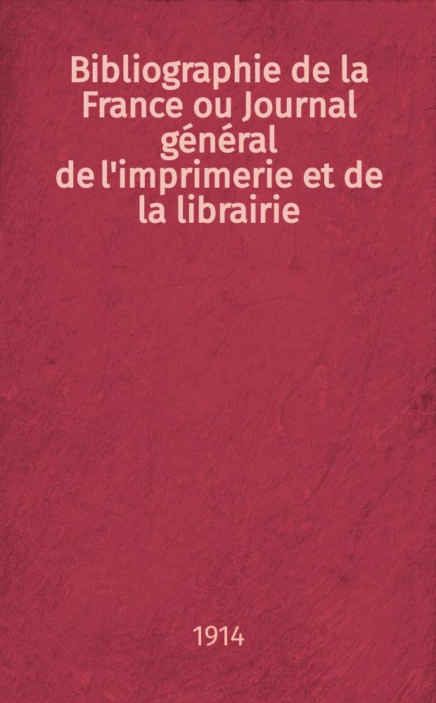 Bibliographie de la France ou Journal général de l'imprimerie et de la librairie : Livres, compositions musicales, gravures. etc. Publ. sur les documents directement fournis par le Ministère de l'intérieur. Année103 1914, T.58, №18
