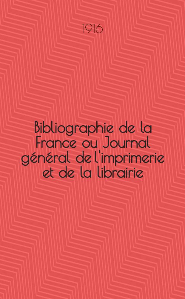 Bibliographie de la France ou Journal général de l'imprimerie et de la librairie : Livres, compositions musicales, gravures. etc. Publ. sur les documents directement fournis par le Ministère de l'intérieur. Année105 1916, T.60, №33