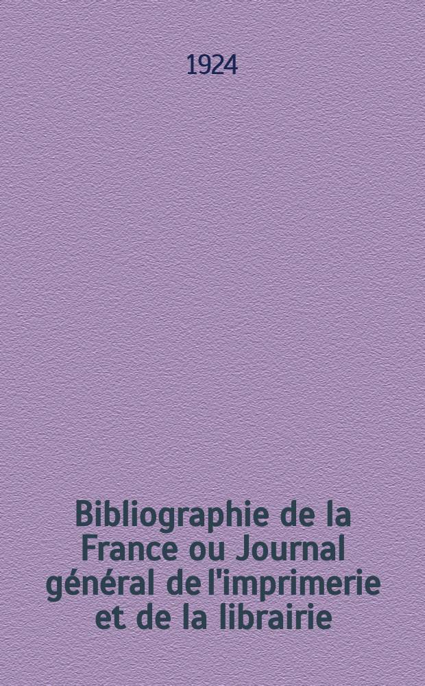 Bibliographie de la France ou Journal g&eacute;n&eacute;ral de l'imprimerie et de la librairie : Livres, compositions musicales, gravures. etc. Publ. sur les documents directement fournis par le Minist&egrave;re de l'int&eacute;rieur. Ann&eacute;e113 1924, T.68, №45