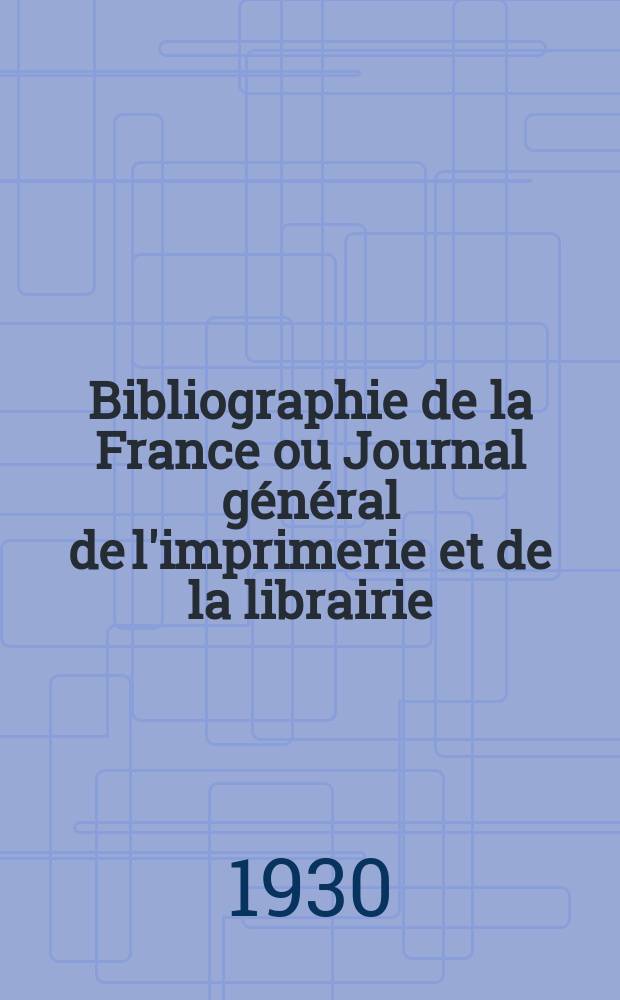 Bibliographie de la France ou Journal général de l'imprimerie et de la librairie : Livres, compositions musicales, gravures. etc. Publ. sur les documents directement fournis par le Ministère de l'intérieur. Année119 1930, T.74, №40